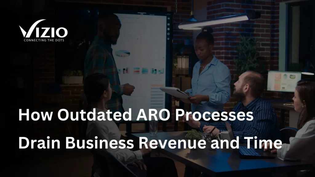 How Outdated ARO Processes Drain Business Revenue