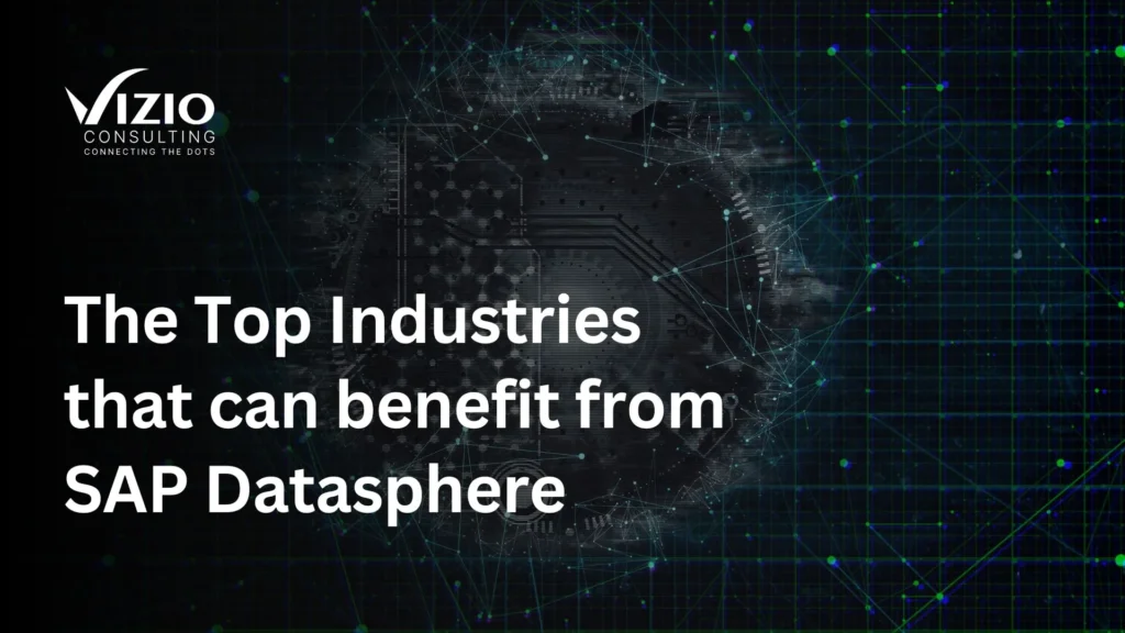 The Top Industries that Can Benefit from SAP Datasphere