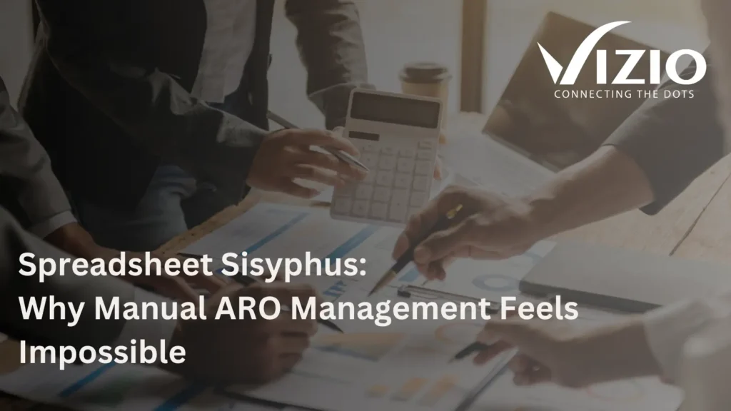 Spreadsheet Sisyphus: Why Manual ARO Management Feels Impossible